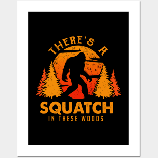 There is a Squatch in these woods Posters and Art